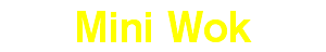 Mini Wok